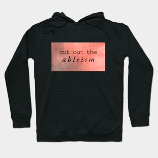 cut out the ableism Hoodie